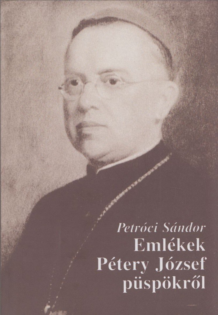 Petróci Sándor - Emlékek Pétery József püspökről [antikvár]