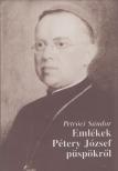 Petróci Sándor - Emlékek Pétery József püspökről [antikvár]
