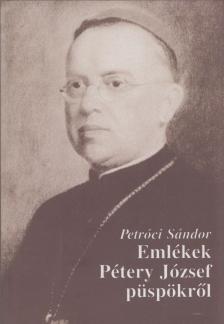 Petróci Sándor - Emlékek Pétery József püspökről [antikvár]