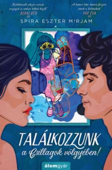 Spira Eszter Mirjam - Találkozzunk a Csillagok völgyében! [antikvár]
