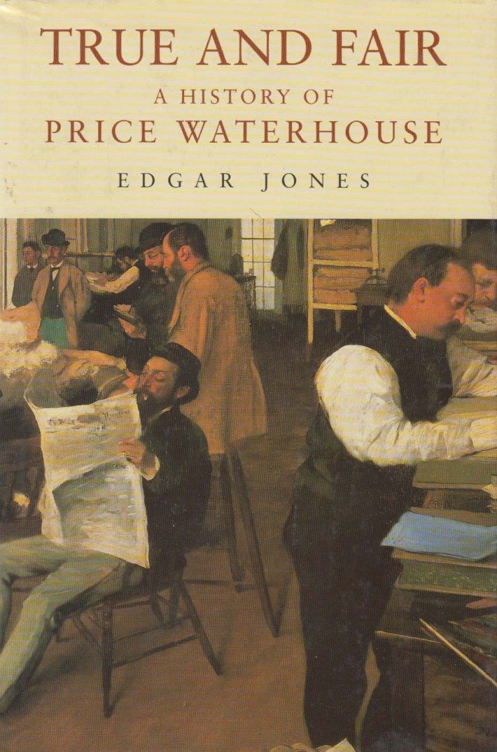 Jones, Edgar - True and Fair: History of Price Waterhouse [antikvár]