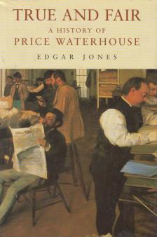 Jones, Edgar - True and Fair: History of Price Waterhouse [antikvár]