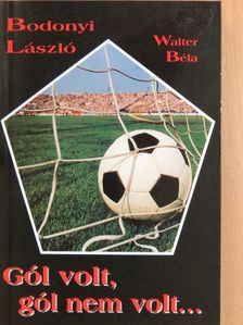 Bodonyi László - Gól volt, gól nem volt... [antikvár]