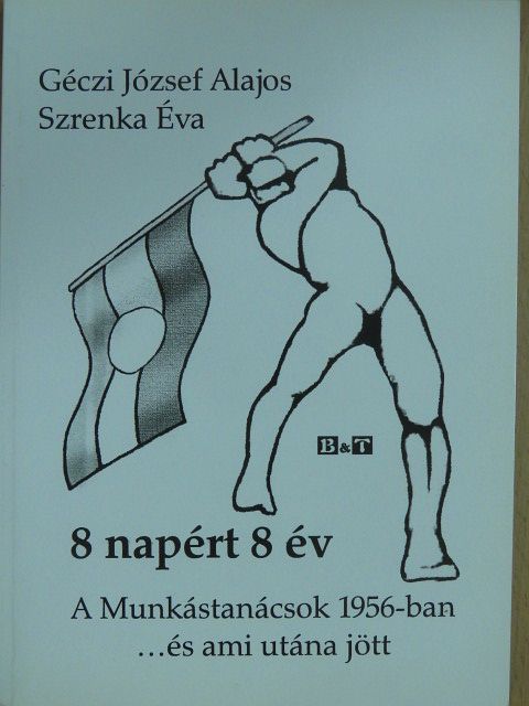 Géczi József Alajos - 8 napért 8 év [antikvár]