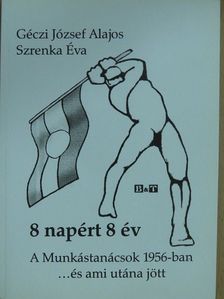 Géczi József Alajos - 8 napért 8 év [antikvár]