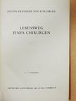 Anton Freiherr Von Eiselsberg - Lebensweg eines Chirurgen [antikvár]