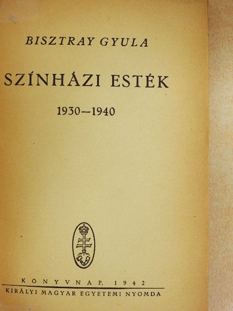 Bisztray Gyula - Színházi esték 1930-1940 [antikvár]