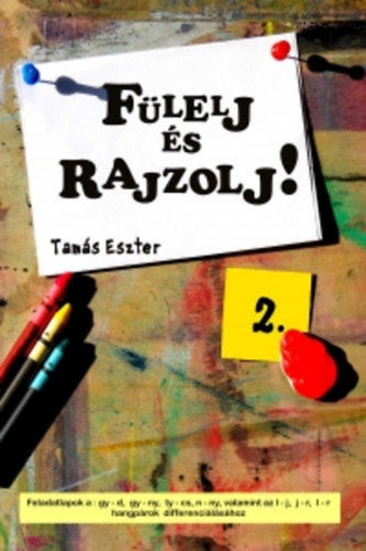 Tamás Eszter - Fülelj és rajzolj! 2. - Feladatlapok a gy-d, gy-ny, ty-cs, n-ny, valamint az l-j, j-r, l-r hangpárok differenciálásához [antikvár]