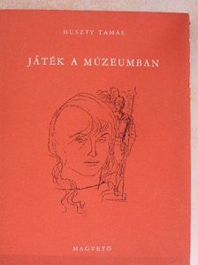 Huszty Tamás - Játék a múzeumban [antikvár]