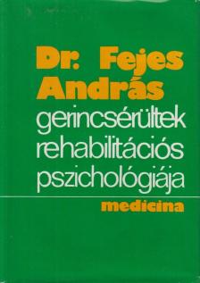 Dr. Fejes András - Gerincsérültek rehabilitációs pszichológiája [antikvár]