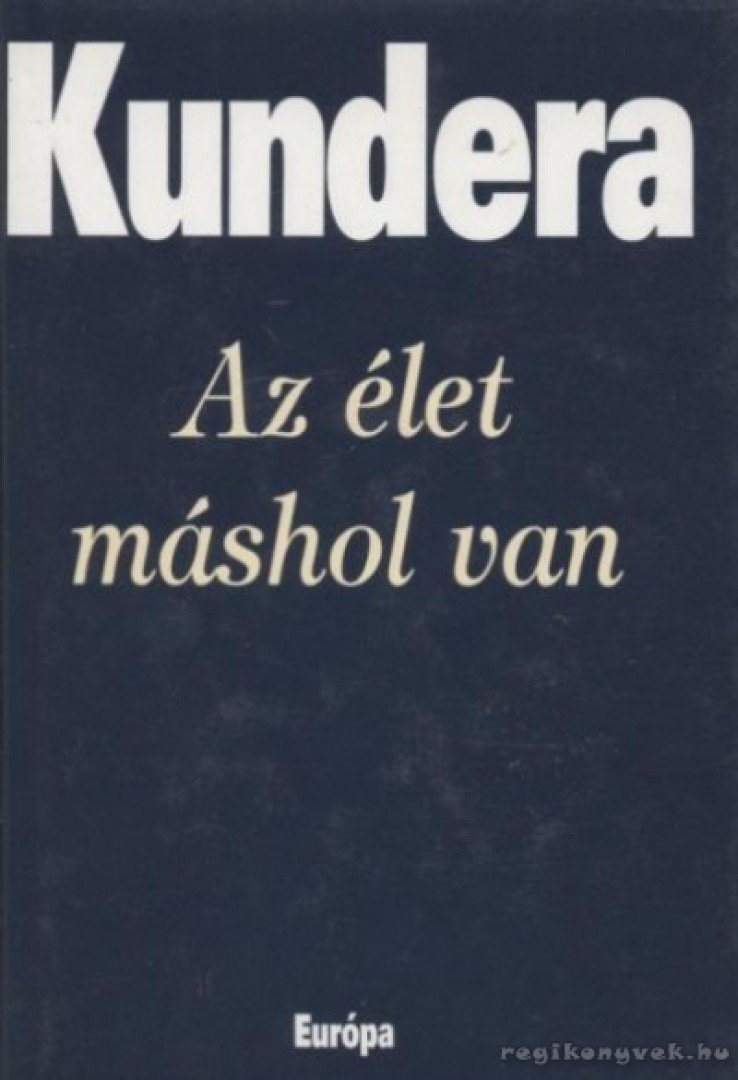 Milan Kundera - Az élet máshol van [antikvár]