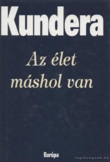 Milan Kundera - Az élet máshol van [antikvár]