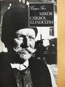 Csupor Tibor - Mikor Csíkból elindultam [antikvár]