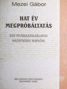 Mezei Gábor - Hat év megpróbáltatás [antikvár]