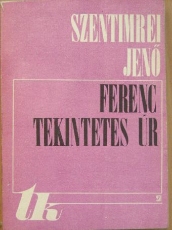 Szentimrei Jenő - Ferenc tekintetes úr [antikvár]