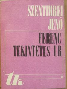 Szentimrei Jenő - Ferenc tekintetes úr [antikvár]