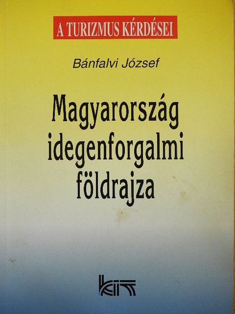 Bánfalvi József - Magyarország idegenforgalmi földrajza [antikvár]