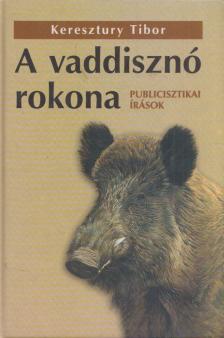 Keresztury Tibor - A vaddisznó rokona [antikvár]