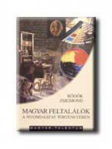 Bödők Zsigmond - Magyar feltalálók a nyomdászat történetében [antikvár]