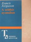 Francis Fergusson - A színház nyomában [antikvár]