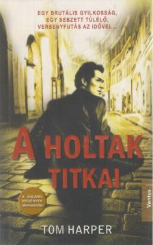 TOM HARPER - A holtak titkai [antikvár]