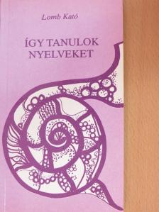 Lomb Kató - Így tanulok nyelveket [antikvár]