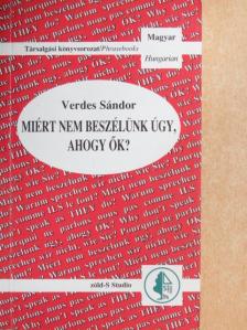Verdes Sándor - Miért nem beszélünk úgy, ahogy ők? [antikvár]