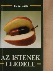 H. G. Wells - Az istenek eledele [antikvár]