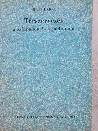 Máté Lajos - Térszervezés a színpadon és a pódiumon [antikvár]