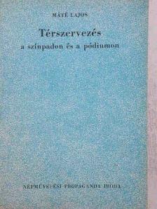 Máté Lajos - Térszervezés a színpadon és a pódiumon [antikvár]