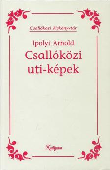 Ipolyi Arnold - Csallóközi uti-képek [antikvár]