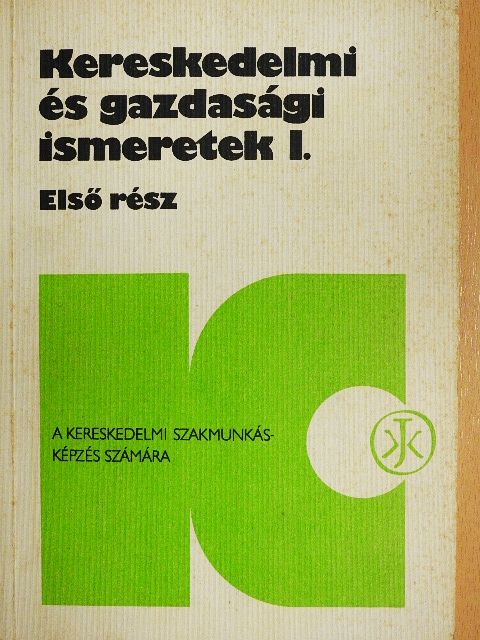 H. Szűcs Gitta - Kereskedelmi és gazdasági ismeretek I. [antikvár]