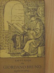 Raffy Ádám - Ha Giordano Bruno naplót írt volna... [antikvár]