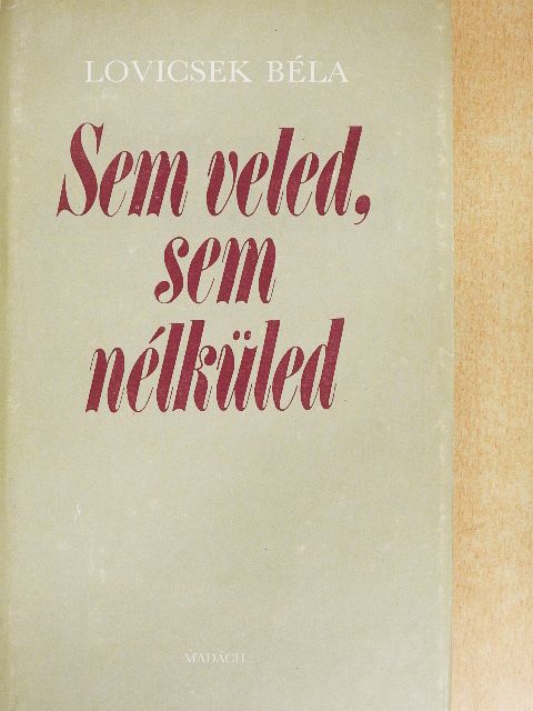 Lovicsek Béla - Sem veled, sem nélküled [antikvár]