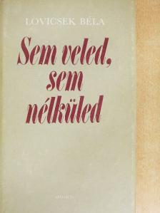 Lovicsek Béla - Sem veled, sem nélküled [antikvár]