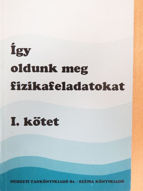 Boros Dezső - Így oldunk meg fizikafeladatokat I. [antikvár]