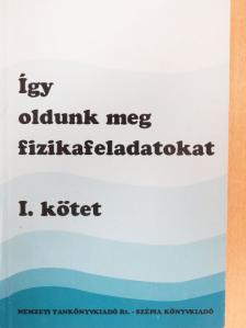 Boros Dezső - Így oldunk meg fizikafeladatokat I. [antikvár]