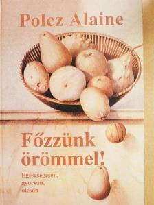 Polcz Alaine - Főzzünk örömmel! [antikvár]
