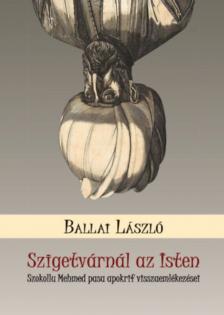 BALLAI LÁSZLÓ - Szigetvárnál az Isten [antikvár]