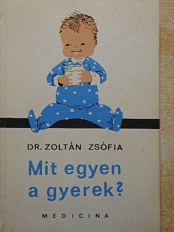 Dr. Zoltán Zsófia - Mit egyen a gyerek? [antikvár]