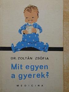 Dr. Zoltán Zsófia - Mit egyen a gyerek? [antikvár]