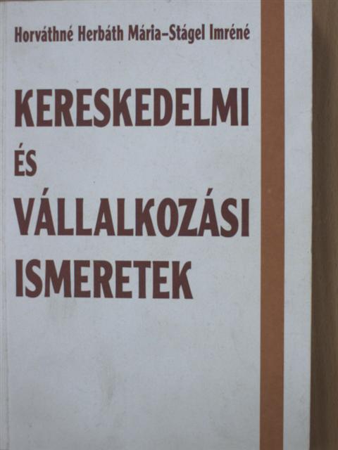 Horváthné Herbáth Mária - Kereskedelmi és vállalkozási ismeretek [antikvár]