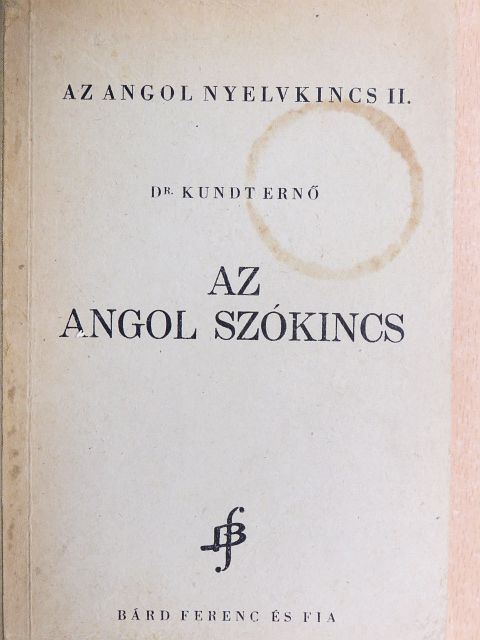 Dr. Kundt Ernő - Az angol szókincs [antikvár]