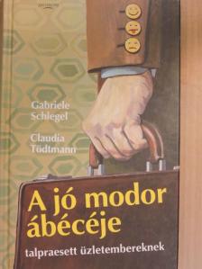 Claudia Tödtmann - A jó modor ábécéje [antikvár]
