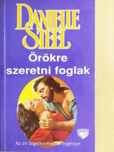 Danielle Steel - Örökre szeretni foglak [antikvár]
