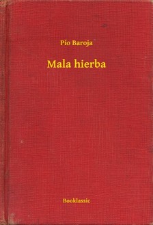 Baroja Pío - Mala hierba [eKönyv: epub, mobi]