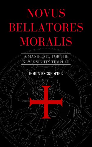 Sacredfire Robin - Novus Bellatores Moralis [eKönyv: epub, mobi]