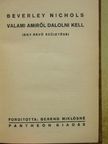 Beverley Nichols - Valami amiről dalolni kell [antikvár]