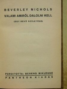 Beverley Nichols - Valami amiről dalolni kell [antikvár]
