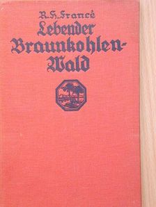 R. H. Francé - Lebender Braunkohlenwald [antikvár]